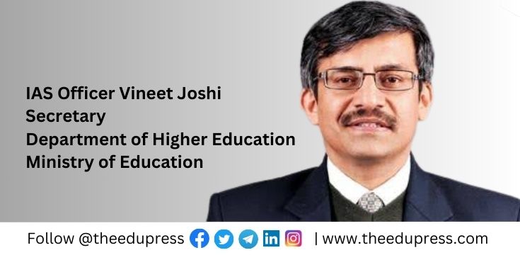 IAS Officer Vineet Joshi assumes charge as Secretary Department of Higher Education Ministry; read more at theedupress.com